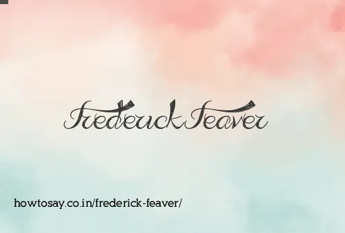 Frederick Feaver