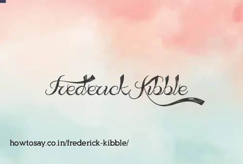 Frederick Kibble