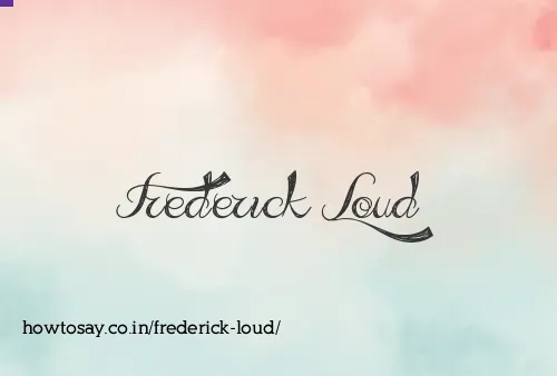 Frederick Loud