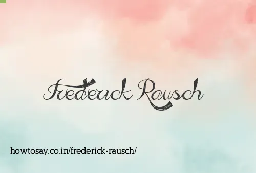 Frederick Rausch