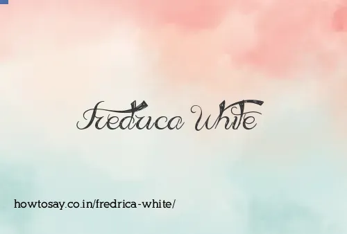 Fredrica White