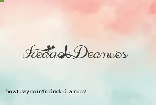 Fredrick Deamues