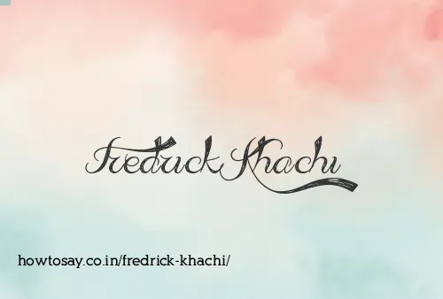 Fredrick Khachi