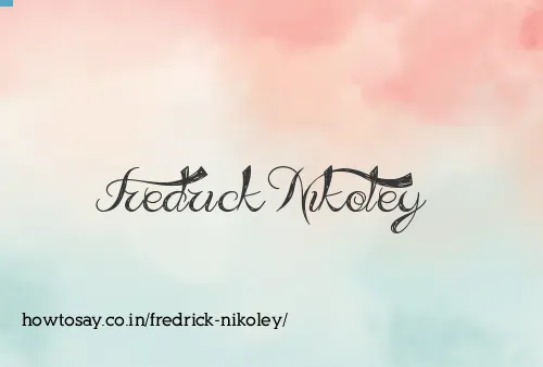 Fredrick Nikoley