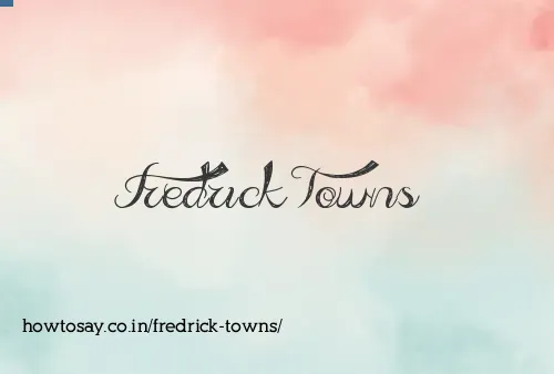 Fredrick Towns