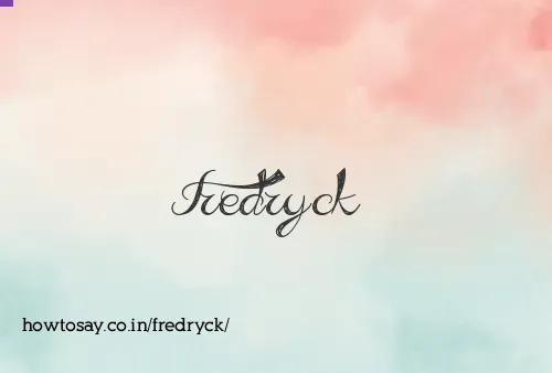 Fredryck