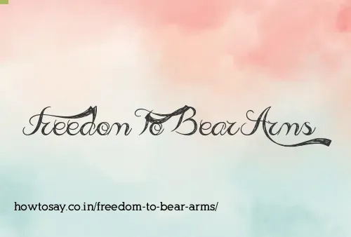 Freedom To Bear Arms