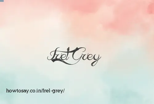 Frel Grey