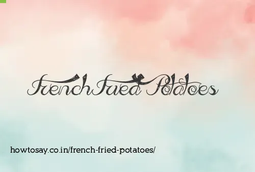 French Fried Potatoes