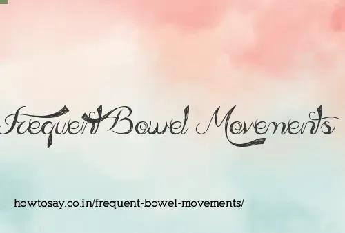 Frequent Bowel Movements