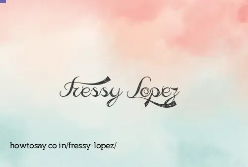 Fressy Lopez
