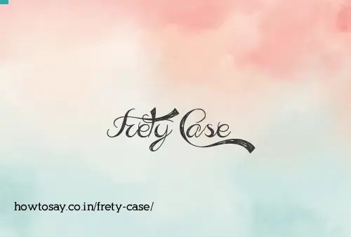 Frety Case