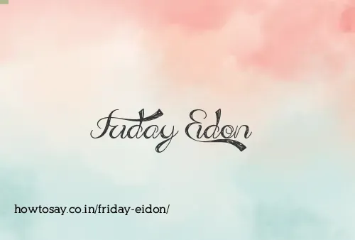 Friday Eidon