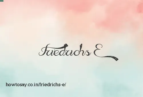 Friedrichs E