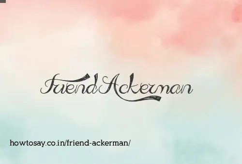 Friend Ackerman