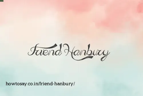 Friend Hanbury