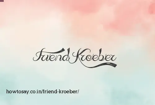 Friend Kroeber