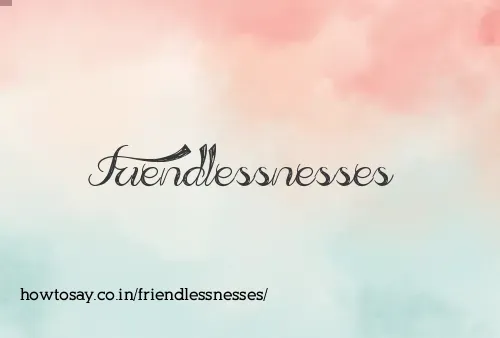 Friendlessnesses