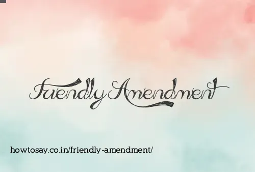 Friendly Amendment