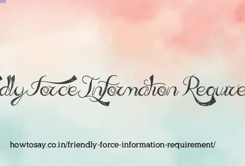 Friendly Force Information Requirement