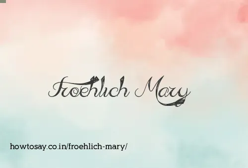 Froehlich Mary
