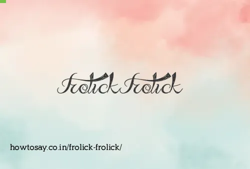 Frolick Frolick