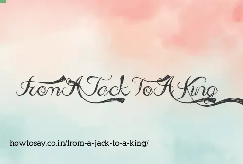 From A Jack To A King