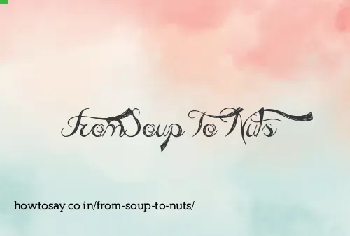 From Soup To Nuts