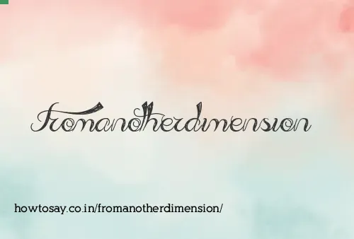 Fromanotherdimension