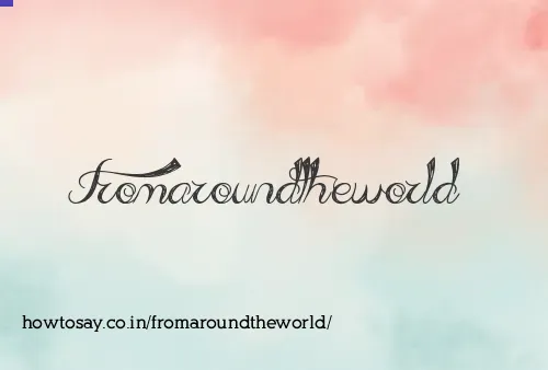 Fromaroundtheworld