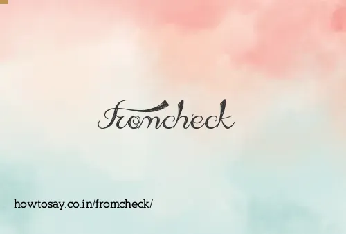 Fromcheck