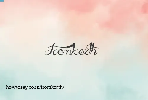 Fromkorth