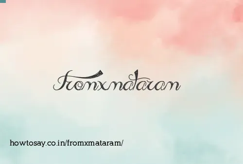 Fromxmataram