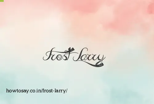 Frost Larry