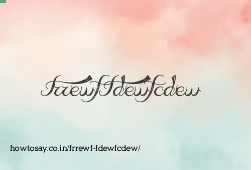 Frrewf Fdewfcdew