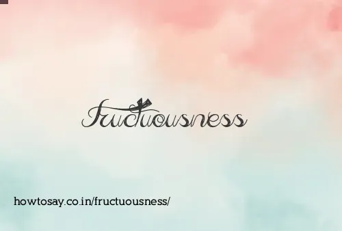Fructuousness