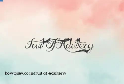 Fruit Of Adultery