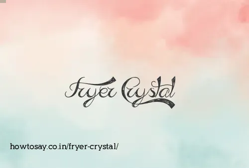 Fryer Crystal