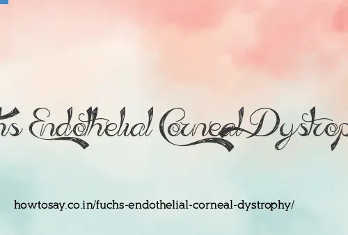 Fuchs Endothelial Corneal Dystrophy