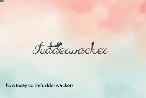 Fudderwacker