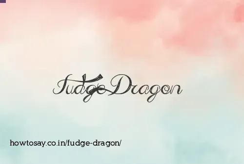 Fudge Dragon