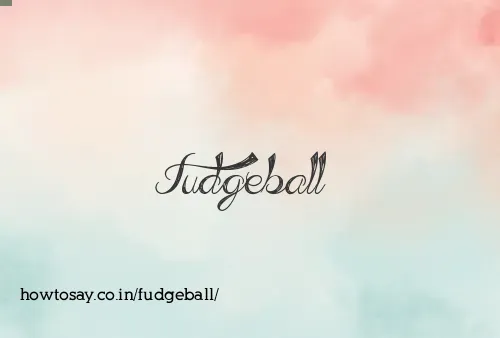 Fudgeball