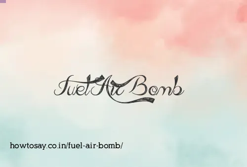 Fuel Air Bomb