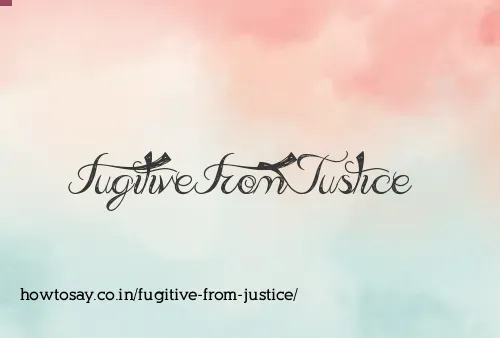 Fugitive From Justice