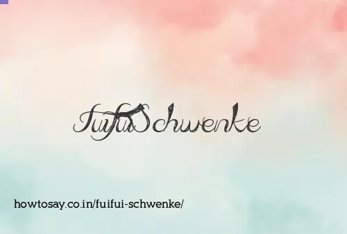 Fuifui Schwenke