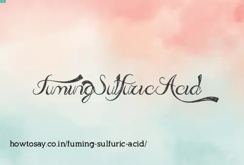 Fuming Sulfuric Acid