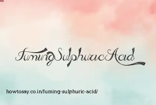 Fuming Sulphuric Acid