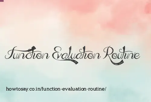 Function Evaluation Routine