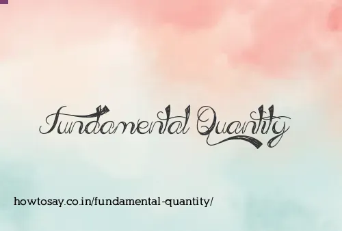 Fundamental Quantity