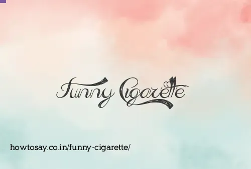 Funny Cigarette